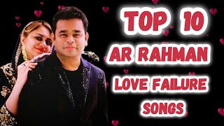 💔Top 10 AR Rahaman Love Failure Songs😭Love Failure Songs😔ARR Sad Songs arrahman top10 lovefailure [upl. by Albin990]