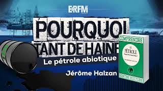 Pourquoi tant de haine  n°64  Le pétrole abiotique avec Jérôme Halzan – Émission du 22 août 2024 [upl. by Udale]