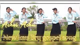 Achoi Achu new kau bru gospel song 2024 [upl. by Stedt104]