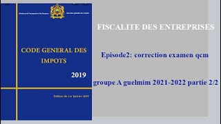 Episode2correction examen fiscalité session normale 20212022 groupe A 22 [upl. by Cavanagh]