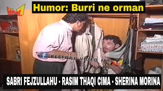 Sabri Fejzullahu Rasim Thaqi Cima amp Sherine Morina  Burri ne orman Humor [upl. by Ardel902]