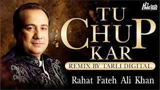 Tu Chup Kar  Rahat Fateh Ali Khan  Remixed by Tarli Digital  Official  HiTech Music [upl. by Aielam]