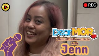 Dear MOR Behind The Dramatista with Jenn [upl. by Clayson]