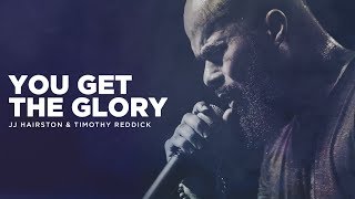 You Get The Glory feat Timothy Reddick Official Video  JJ Hairston [upl. by Leela885]