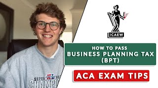 HOW TO PASS ICAEW BUSINESS PLANNING TAX BPT ACA EXAM [upl. by Nassah]