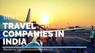 Top 10 Travel Companies in India [upl. by Freyah]