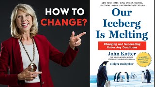 OUR ICEBERG IS MELTING 🧊 John Kotters 8Step Change Model [upl. by Rosinski]