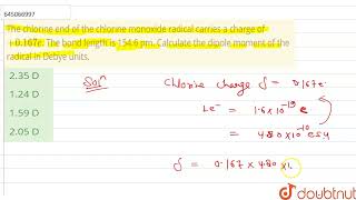 The chlorine end of the chlorine monoxide radical carries a charge of 0167e The bond length i [upl. by Cicenia]