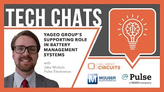 YAGEO Groups Supporting Role in Battery Management Systems Tech Chats  Mouser Electronics [upl. by Yllah]