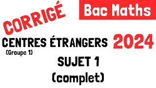 Bac Maths  Correction du sujet 1 de Centres étrangers 5 juin 2024 [upl. by Mochun986]