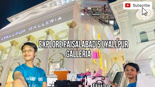 Explore lyallpur galleria of Faisalabad ❤️umar ne dare Kia ya nahi  hum ne Kia shopping ki [upl. by Netsoj]