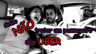 Como NÃO tratar um passageiro da UBER [upl. by Reggy]