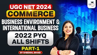 UGC NET 2024 Commerce Paper 2  BUSINESS ENVIRONMENT amp INTERNATIONAL BUSINESS 2022 PYQ ALL SHIFTS [upl. by Morrill]