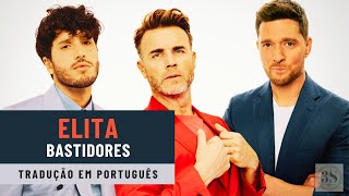 Bastidores de Elita  Gary Barlow  Michael Bublé  Sebastian Yatra  Legendado em Português PTBR [upl. by Waring]