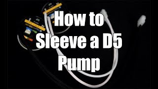 How to sleeve a D5 Pump [upl. by Bostow]