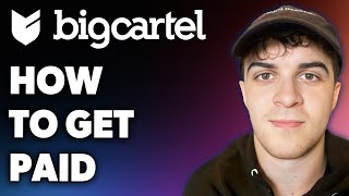 How to Get Paid on Big Cartel Full 2024 Guide [upl. by Lanrev828]