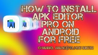 How to Install APK Editor pro on Android for freefelhou inktin [upl. by Spevek]