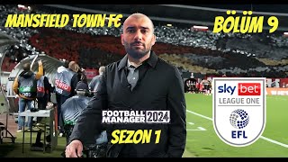 MANSFIELD TOWN FC  FM24 KARİYER 9  JOURNEYMAN MODU  SKY BET LEAGUE ONE  SON DÜZLÜK [upl. by Kisor]