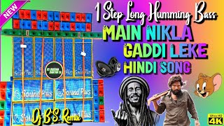 🏍️🏍️ Main Nikla Gaddi Leke 1 Step Humming Bass Dj Bs Present  Dj Bm Remix 1 Step Long Humming [upl. by Nimesay]