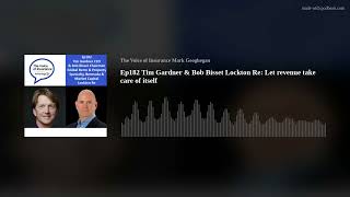 Ep182 Tim Gardner amp Bob Bisset Lockton Re Let revenue take care of itself [upl. by Aloek64]