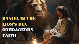 Daniel in the Lions Den Courageous Faith [upl. by Bald]