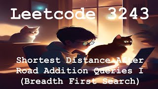 Leetcode 3243  Shortest Distance After Road Addition Queries I Breadth First Search [upl. by Kal843]