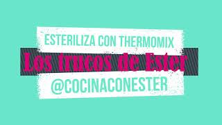 ESTERILIZA BIBERONES CHUPETES O BOTES DE CONSEVA CON THERMOMIX [upl. by Udelle950]