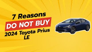 2024 TOYOTA PRIUS LE  7 REASONS NOT TO BUY 🚗💔 [upl. by Aciretal]