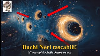 Buchi Neri tascabili Microscopiche Stelle Oscure potrebbero essere tra noi [upl. by Ymma]