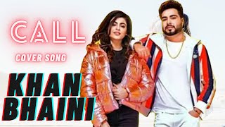 Call  Cover Song  Khan Bhaini  New Punjabi Song 2024 [upl. by Lymann467]