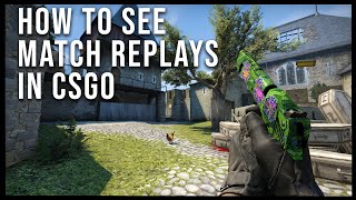 How to See Csgo Match Replays [upl. by Aratnahs]