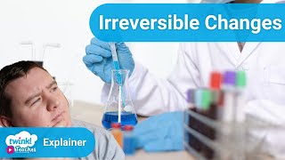 What Are Irreversible Changes  Reversible and Irreversible Changes Resources [upl. by Ynaffi]