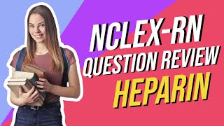 Heparin UFH  NCLEXRN Question Review [upl. by Naloc]