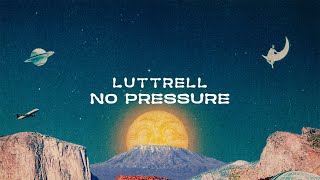 Luttrell  No Pressure [upl. by Reinhart]