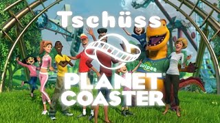 Tschüss Planet Coaster [upl. by Xylina238]