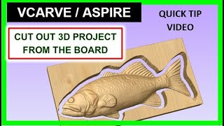 Quick Tip  Cutout A 3D Project Vectric Vcarve amp Aspire  Garrett Fromme [upl. by Aicnatsnoc]