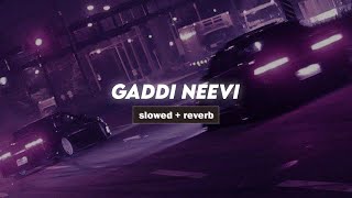 Gaddi Neevi  slowed  reverb  lofeebruh [upl. by Ellednahc]