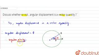 Discuss whether or not  angular displacement is a vector quantity [upl. by Nitsuga]