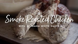 SmokeRoasted Chicken with Alabama White Sauce [upl. by Doowyah]