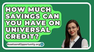 How Much Savings Can You Have On Universal Credit  AssetsandOpportunityorg [upl. by Alig828]