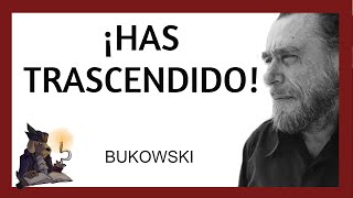 ¡HAS TRASCENDIDO Charles Bukowski [upl. by Enilram]