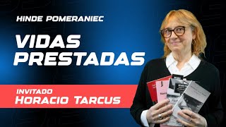 Vidas Prestadas con Horacio Tarcus [upl. by Aibonez]