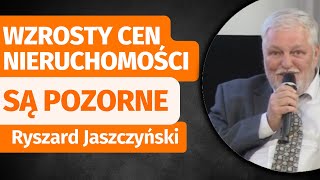 Wzrosty cen nieruchomości są pozorne  Ryszard Jaszczyński [upl. by Egamlat]