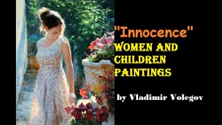 Innocence  Woman and Children Paintings by quotVladimir Volegovquot [upl. by Thetes]