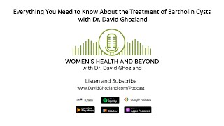 Everything You Need to Know About the Treatment of Bartholin Cysts with Dr David Ghozland [upl. by Laetitia]