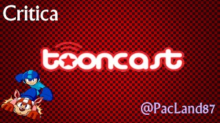 Critica a Tooncast  Loquendo  MrPac87 [upl. by Halimeda]