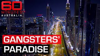 How Dubai became a haven for criminals from around the world  60 Minutes Australia [upl. by Wilmott854]