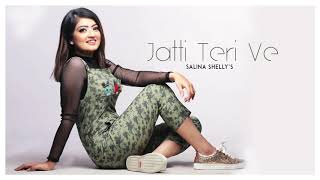 Jatti Teri Ve  Salina Shelly  Full Song  Latest Punjabi Song 2020  Tape Records [upl. by Kitty855]