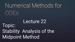 Stability Analysis of the Midpoint Method Lecture 22 [upl. by Annette]