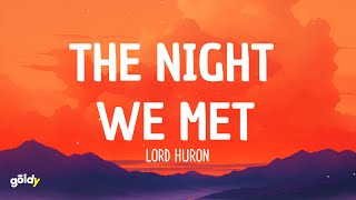 Lord Huron  The Night We Met Lyrics [upl. by Croteau]